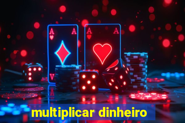 multiplicar dinheiro